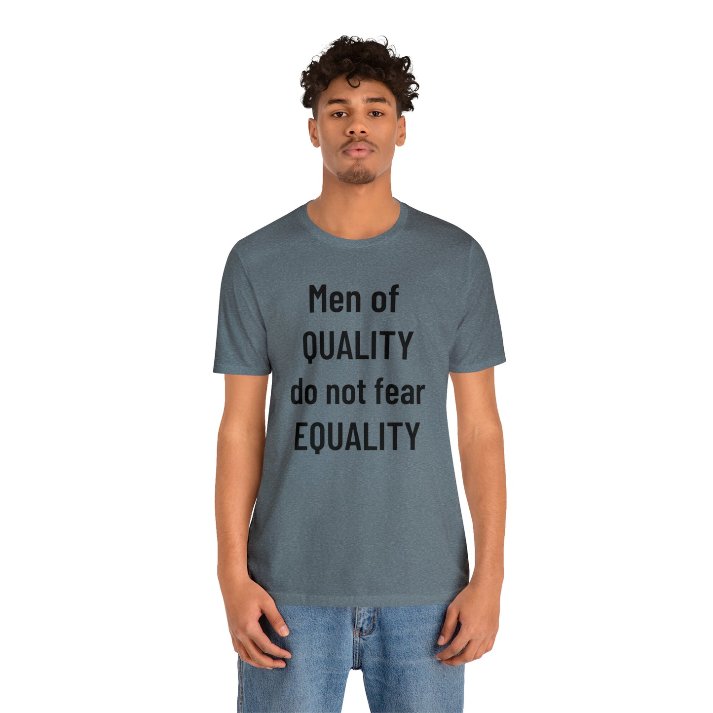 Men of Quality Do Not Fear Equality Tee