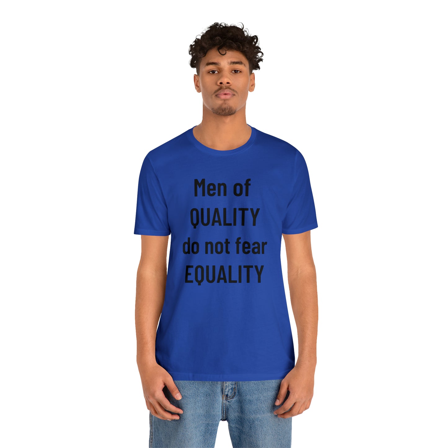 Men of Quality Do Not Fear Equality Tee